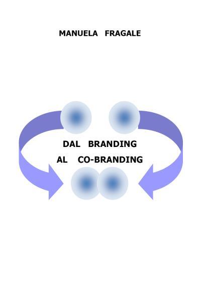 9788831600927 Dal Branding al Co-Branding - Manuela Fragale