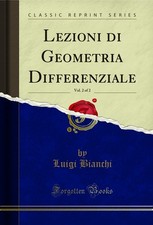 Lezioni di Geometria Differenziale, Vol. 2 of 2 (Classic Reprint)