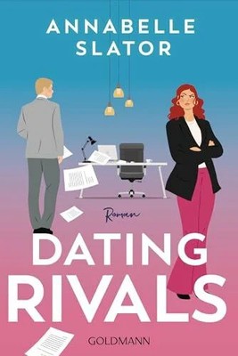 Dating Rivals: Roman - »Dieses Buch ist genau das Buch Goldmann Verlag