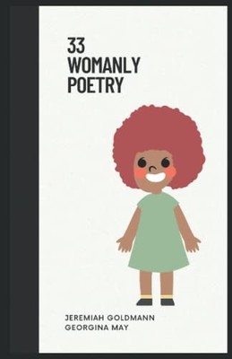33 Womanly Poetry -  NEW Jeremiah Goldma 2016