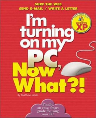 #ad I#x27;m Turning on My PC Now What? Windows XP Edition : Surf the $9.14