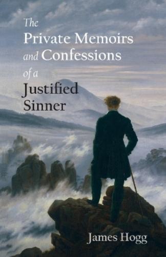James Hogg The Private Memoirs and Confessions of a Justified Sinner (Tascabile)