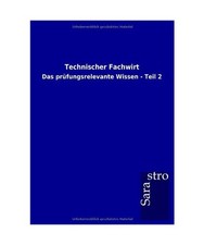 Technischer Fachwirt: Das prüfungsrelevante Wissen - Teil 2: Das prüfungsrelev