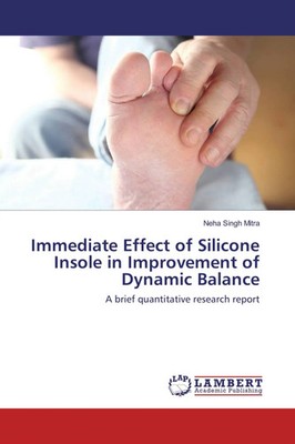Neha Singh Mitra | Immediate Effect of Silicone Insole in Improvement of...