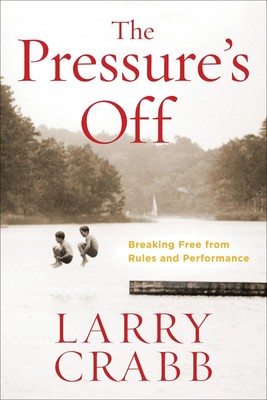 Larry Crabb | The Pressure's Off | Taschenbuch | Englisch (2012)