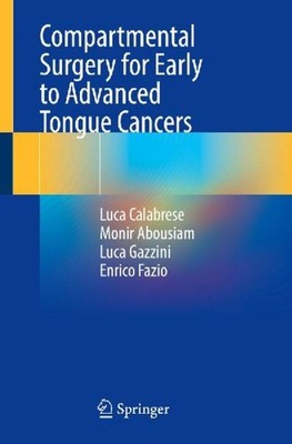 Compartmental Surgery for Early to Advanced Tongue Cancers Luca Calabrese
