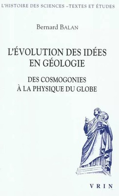L'évolution des idées en géologie. Des cosmogonies à la physique du globe,