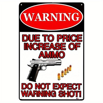 ''Due to the increasing price of ammunition, please be Tin Metal Signs Home Décor