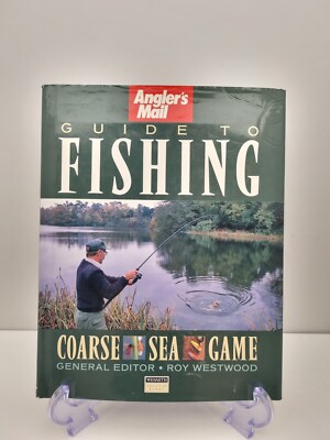 Angler's Mail Guide To Fishing. Coarse/Sea/Game. General Editor Roy Westwood