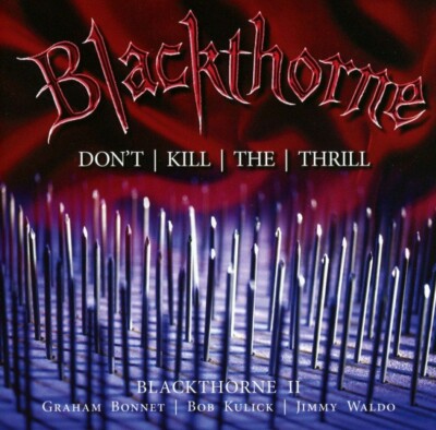Blackthorne (Bob Kulick ex Kiss Member ) - II Don`t kill the thrill 2 CD Deluxe
