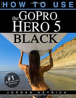 Gopro: How To Use The Gopro Hero 5 Black Gopro: How To Use The Gopro Hero 5 Black