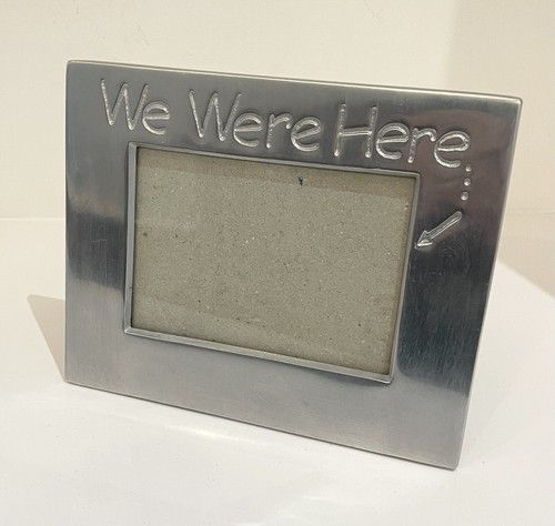 Silver Metal Picture Frame - “We Were Here” -3” x 4 1/2” Photo - 5 1/2” x 6 3/4”