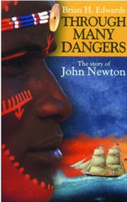 Through Many Dangers: The Story of John Newton - paperback Edwards, Brian H.
