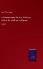 A Commentary On The Holy Scriptures: Critical, Doctrinal, And Homiletical: ...