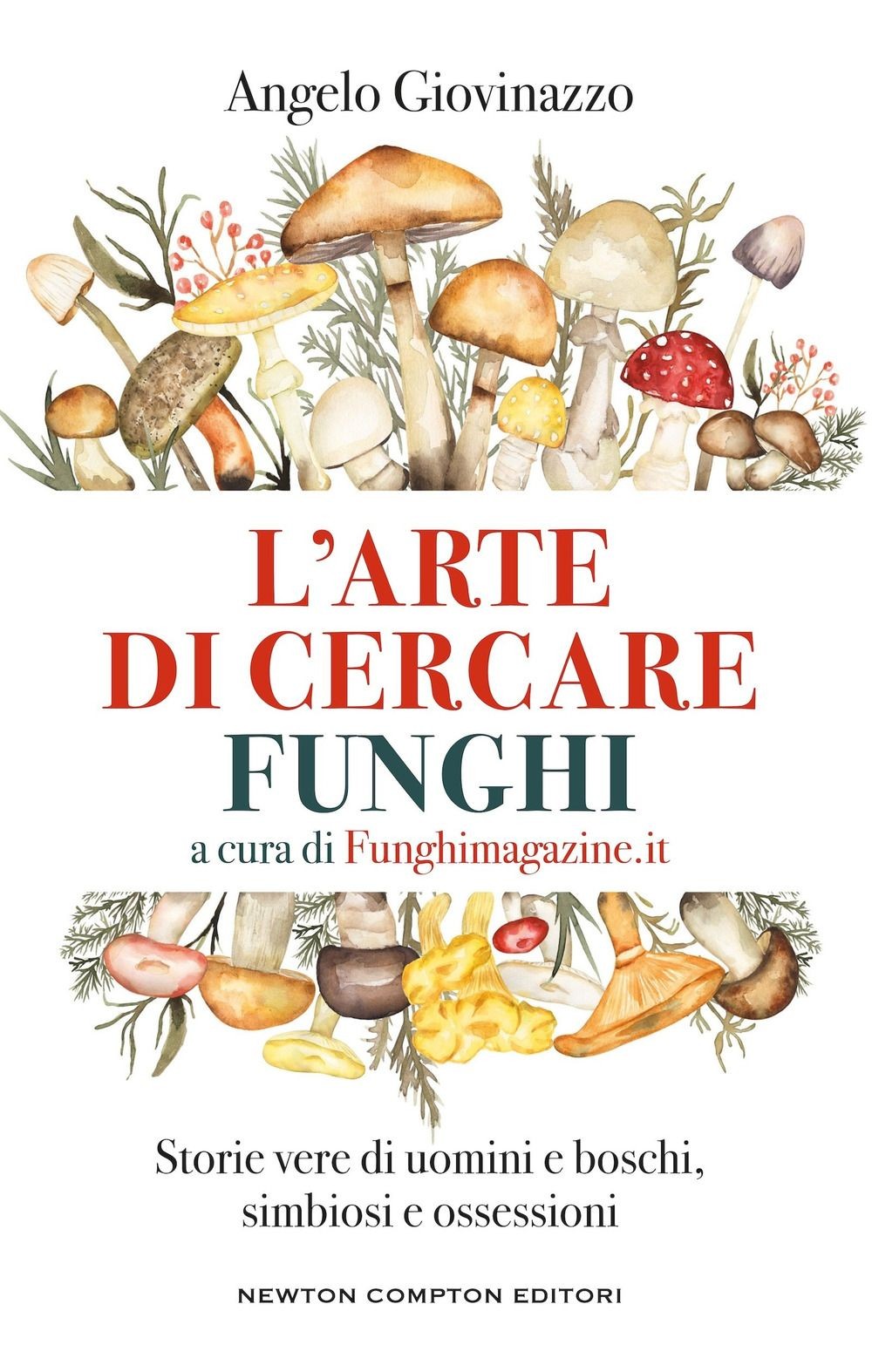Libri Giovinazzo Angelo - L' Arte Di Cercare Funghi