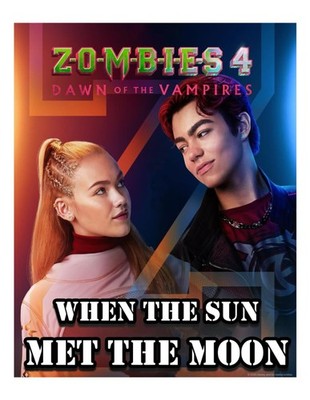 When the Sun Met the Moon: A Zombies 4 Fanfiction Romance Featuring Vampires, Da