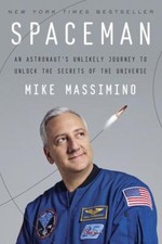 Spaceman : An Astronaut's Unlikely Journey to Unlock the Secrets