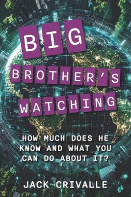 Big Brother's Watching: Wie viel weiß er und was kann man dagegen tun? von J