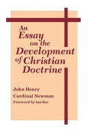 John Henry Cardinal Newman | An Essay On The Development Of Christian Doctrine