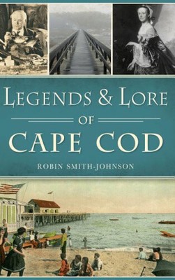 Legends & Lore of Cape Cod von Robin Smith-Johnson [gebunden]