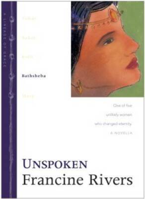 Unspoken: Bathsheba (The Lineage of Grace Series #4) - Hardcover - GOOD