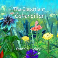The Impatient Caterpillar | Cynthia Hickey | Taschenbuch | Englisch | 2023