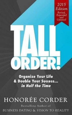 Tall Order!: Organize Your Life and Double Your Success in Half the Time by Hono