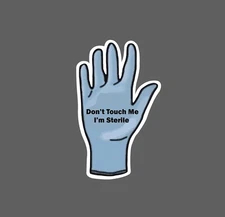 Don't Touch I'm Sterile Sticker Waterproof Med Medical Surgeon Gift NEW