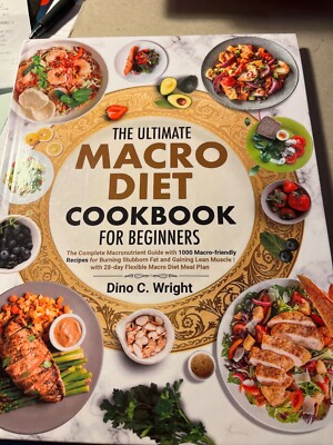 the Ultimate Macro Diet Cookbook for Beginners: the Complete Macronutrient (New)