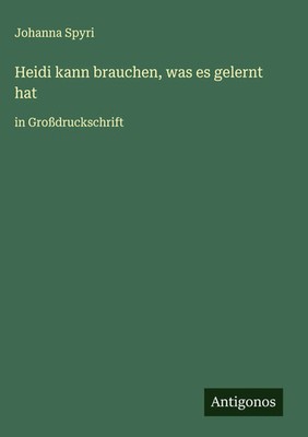 Johanna Spyri | Heidi kann brauchen, was es gelernt hat | Buch | Deutsch (2025)