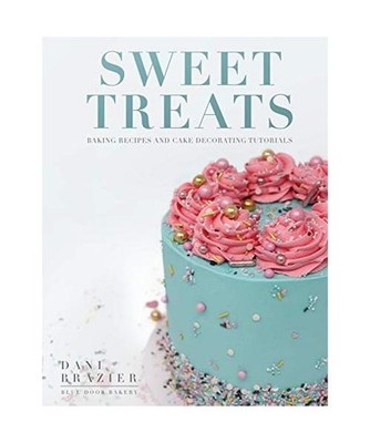 Sweet Treats: Baking Recipes and Cake Decorating Tutorials by Blue Door Bakery, 