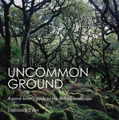 Uncommon Ground | A word-lover's guide to the British landscape | Dominick Tyler