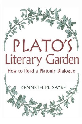 Plato's Literary Garden How to Read a Platonic Dialogue Kenneth M. Sayre Buch