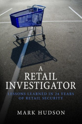 A Retail Investigator: Lessons Learned in 24 Years of R - Paperback NEW Hudson,