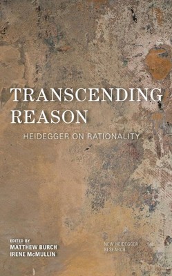 Transcending Reason: Heidegger on Rationality by Matthew Burch (English) Paperba