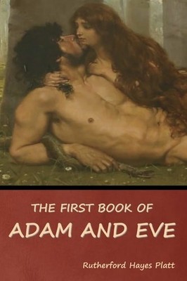 The First Book of Adam and Eve by Rutherford Hayes Platt (paperback)