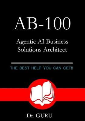 AB-100 Agentic AI Business Solutions Architect Exam! 95 Questions&Answers!