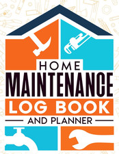 Home Maintenance Log Book and Planner: Checklist House Renovation and Detailed O