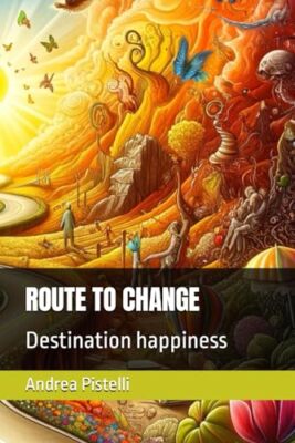 Pistelli - ROUTE TO CHANGE  Destination happiness - New paperback or s - X555z