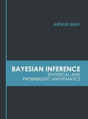 Bayesian Inference: Statistical and Probabilistic Mathematics (Hardback)