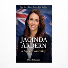 Jacinda Ardern A Life of Leadership