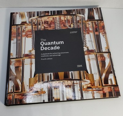 The Quantum Decade Fourth Edition IBM Institute 2023 Hardcover READ
