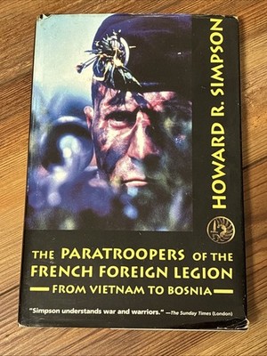 The Paratroopers of the French Foreign Legion: From Vietnam to Bosnia H Simpson