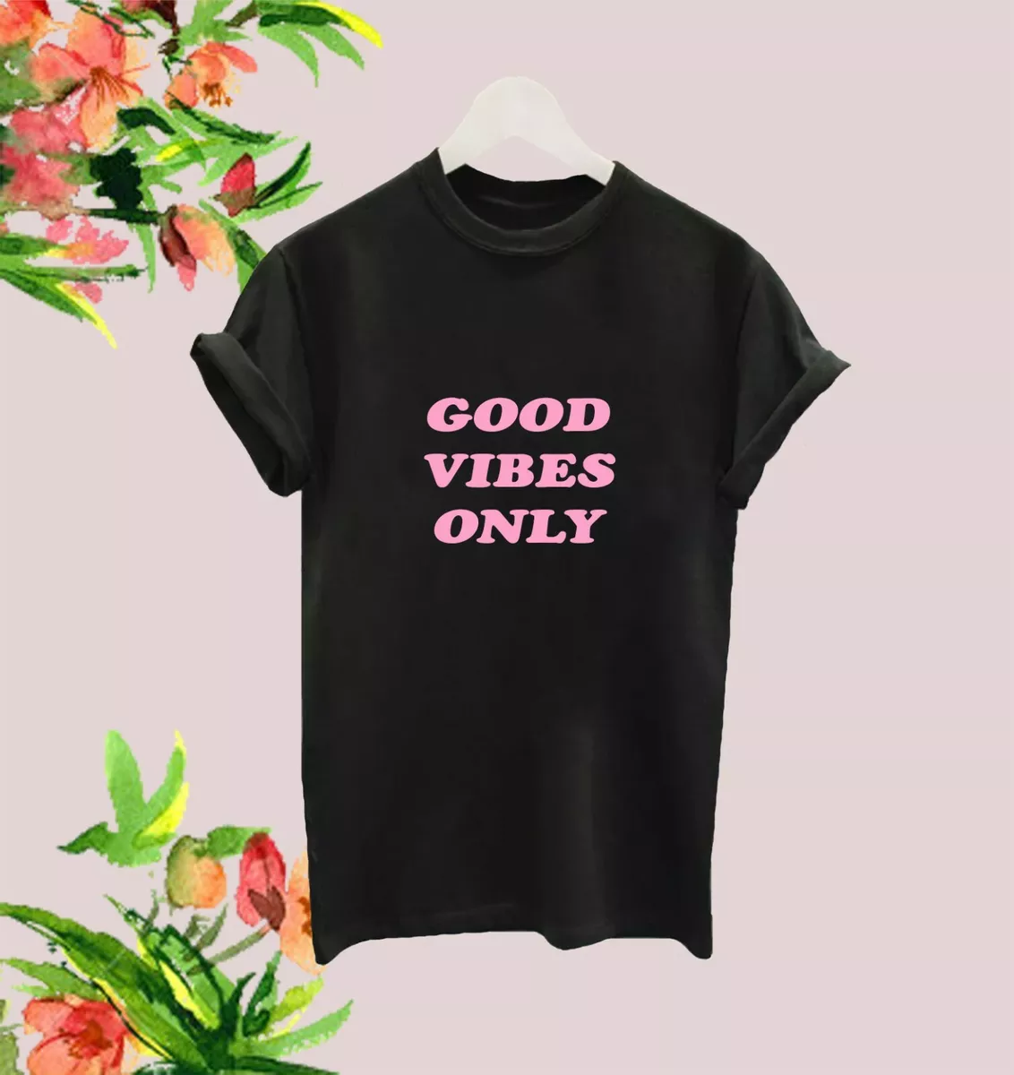 GOOD VIBES ONLY PINK WOMENS TSHIRT SLOGAN POSITIVE GIFT FRIEND TEE