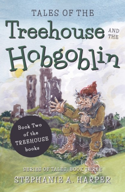 Tales of the Treehouse and the Hobgoblin by Stephanie A. Harper PAPERBACK