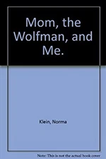 Mom, the Wolfman and Me Hardcover Norma Klein