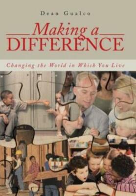 Making a Difference: Changing the World in Which You Live