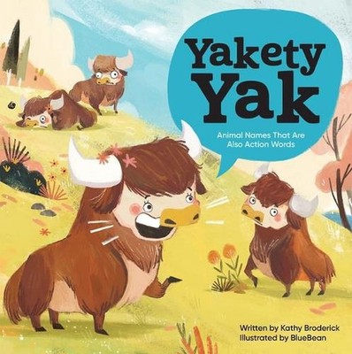 Yakety Yak Animal Names That Are Also Action Words: Animal Names That Are Also A