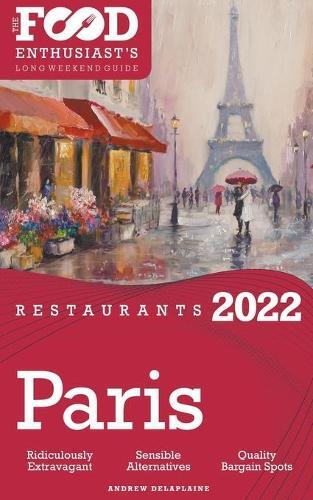Andrew Delaplai 2022 Paris Restaurants - The Food Enthusiast's Lon