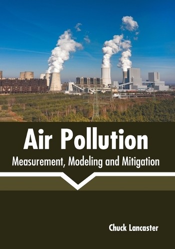 Air Pollution: Measurement, Modeling and Mitigation (Hardback)